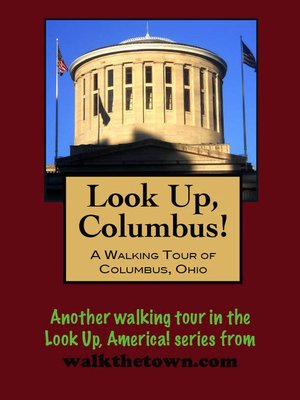 cover image of Look Up, Columbus! a Walking Tour of Columbus, Ohio